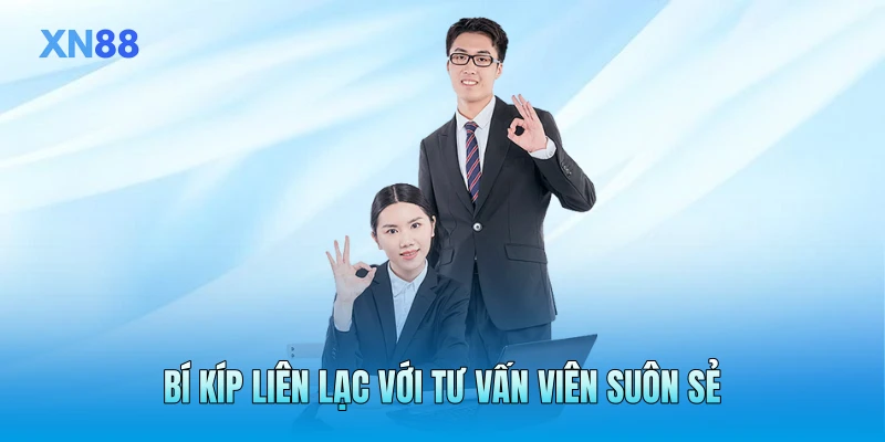 Bí kíp liên lạc với tư vấn viên suôn sẻ