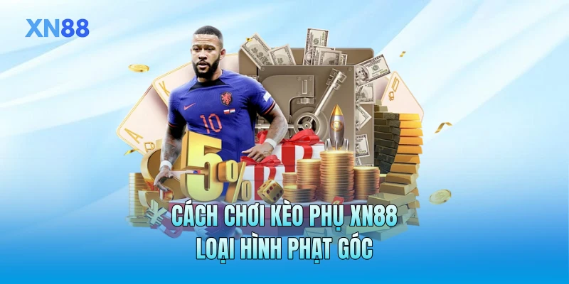 Cách chơi kèo phụ XN88 loại hình phạt góc