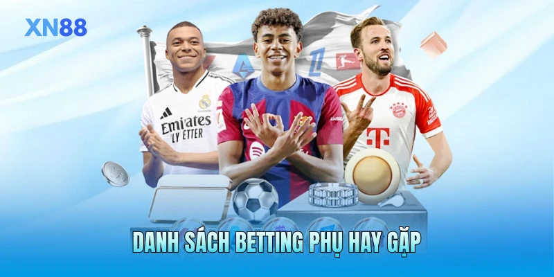 Danh sách betting phụ hay gặp