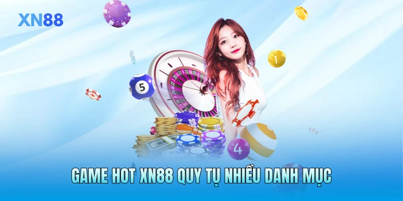 Game hot XN88 quy tụ nhiều danh mục