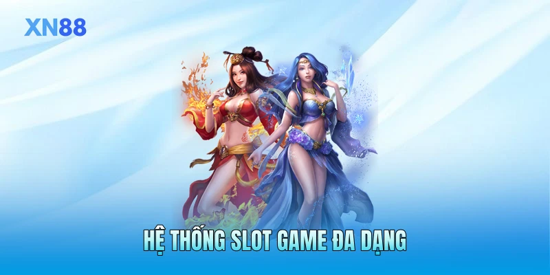 Hệ thống slot game đa dạng