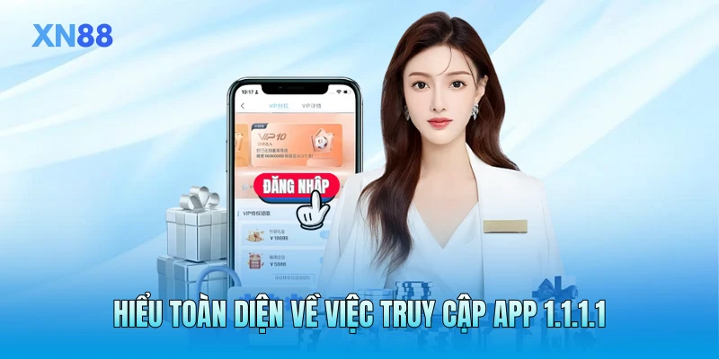 Hiểu toàn diện về việc truy cập app 1.1.1.1