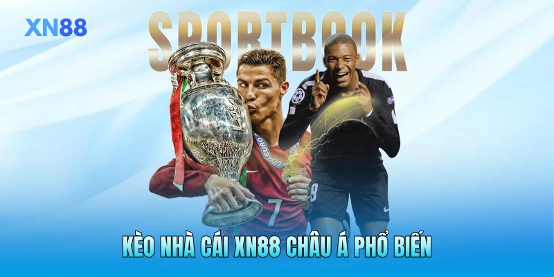 Kèo nhà cái XN88 châu Á phổ biến Kèo nhà cái XN88 châu Á phổ biến