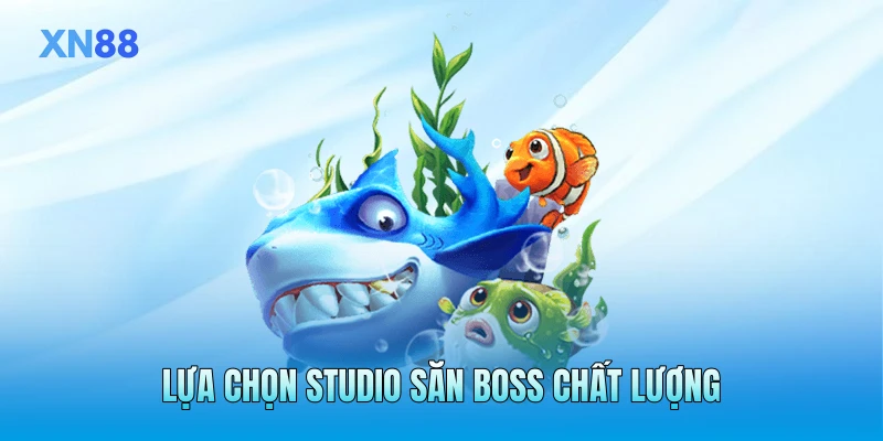 Lựa chọn studio săn boss chất lượng
