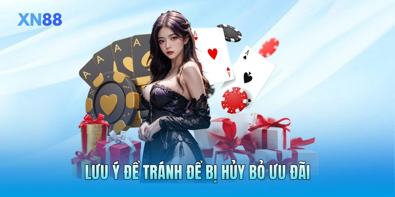Lưu ý để tránh để bị hủy bỏ ưu đãi