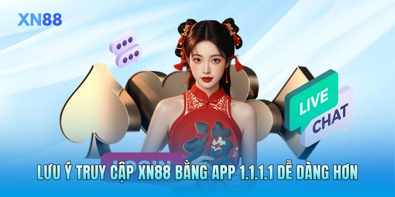 Lưu ý truy cập XN88 bằng app 1.1.1.1 dễ dàng hơn