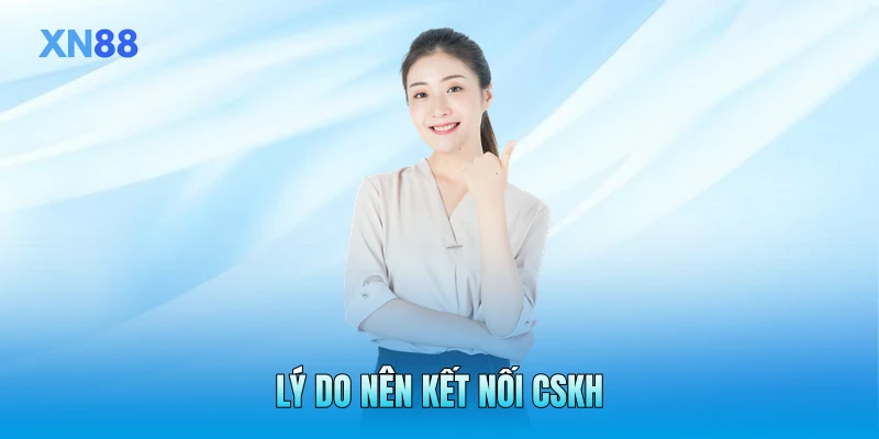 Lý do nên kết nối CSKH