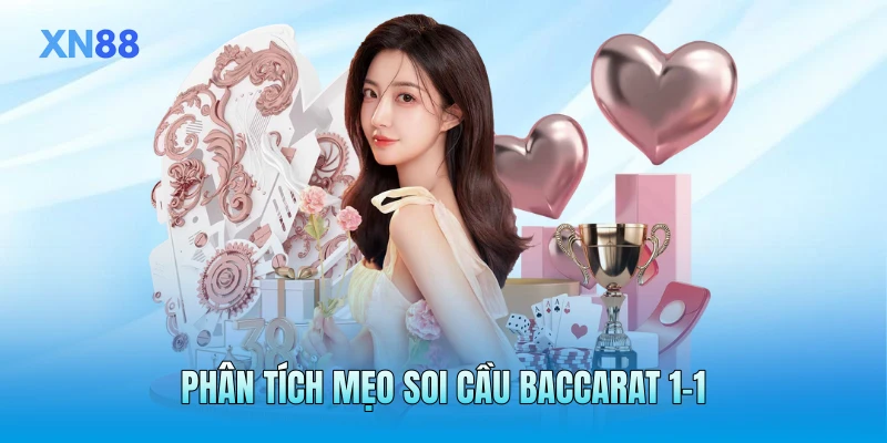 Phân tích mẹo soi cầu Baccarat 1-1