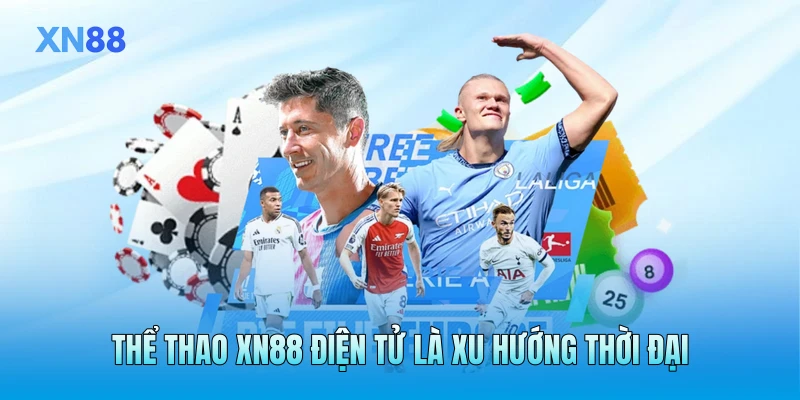 Thể thao XN88 điện tử là xu hướng thời đại