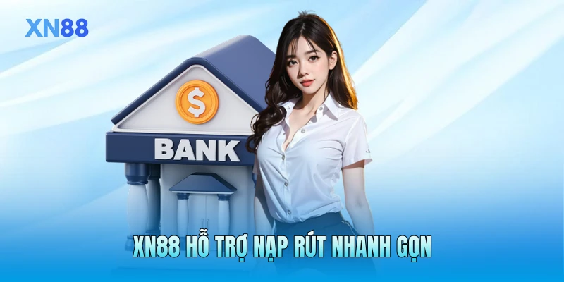 XN88 hỗ trợ nạp rút nhanh gọn XN88 hỗ trợ nạp rút nhanh gọn